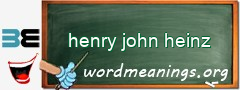 WordMeaning blackboard for henry john heinz